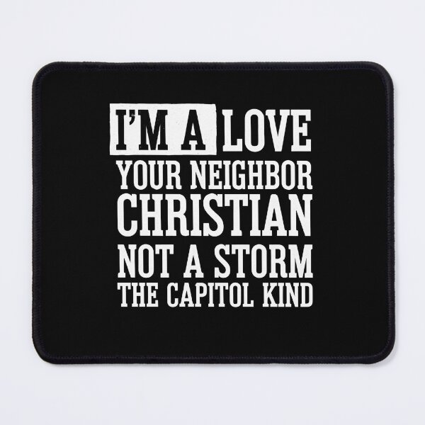 Item preview, I'm a Love Your Neighbor Christian, NOT a storm the Capitol designed and sold by PosiMCreations.