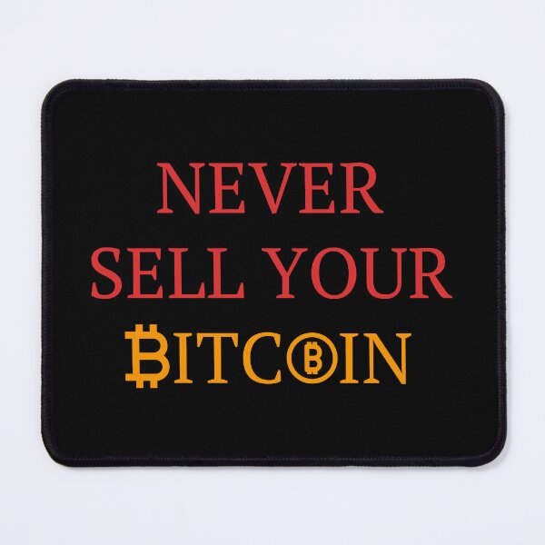 Item preview, Never sell your Bitcoin designed and sold by DesignDazzles.