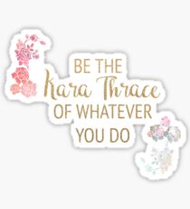 Be the Kara Thrace of Whatever You Do Sticker