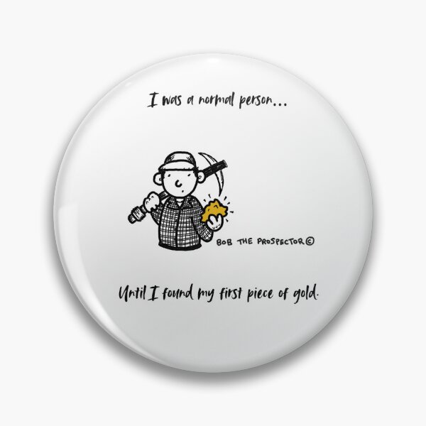 Item preview, Normal…until I found gold! designed and sold by Bob-Prospector.