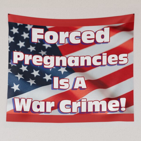 Item preview, Forced Pregnancies Is A War Crime! designed and sold by Rgator.
