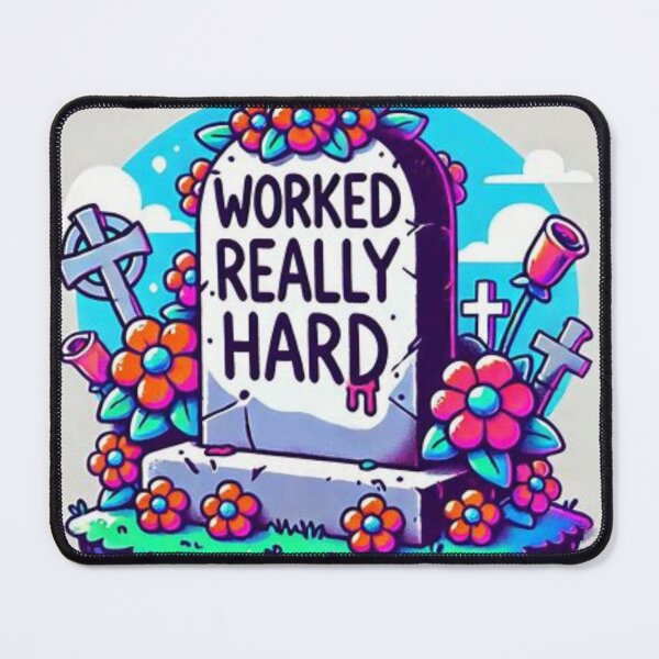 Item preview, Funny Tombstone "WORKED REALLY HARD" designed and sold by Shs-Kenya.