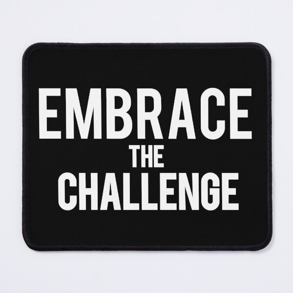 Item preview, EMBRACE THE CHALLENGE designed and sold by Nunaprettyshop.