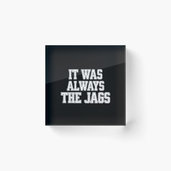 Item preview, It was always the Jags designed and sold by mr-k-store.