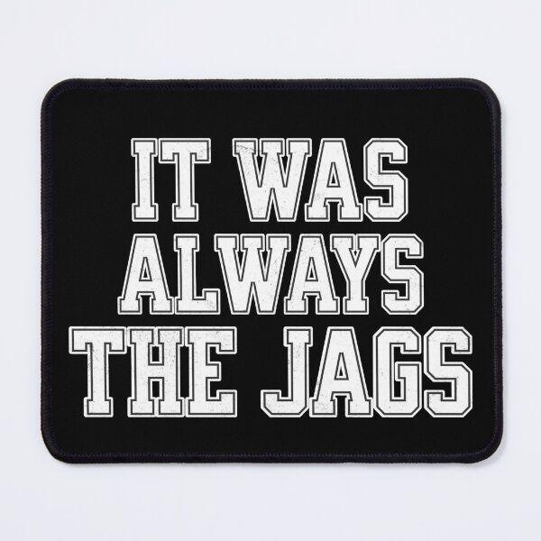 Item preview, It was always the Jags designed and sold by mr-k-store.