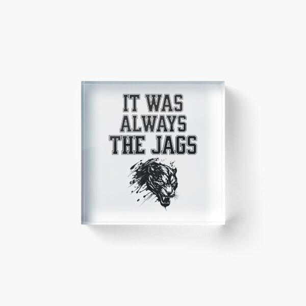 Item preview, It was always the Jags designed and sold by mr-k-store.