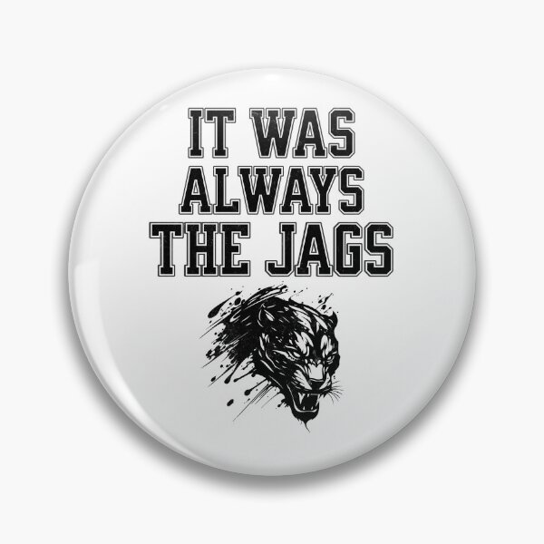 Item preview, It was always the Jags designed and sold by mr-k-store.