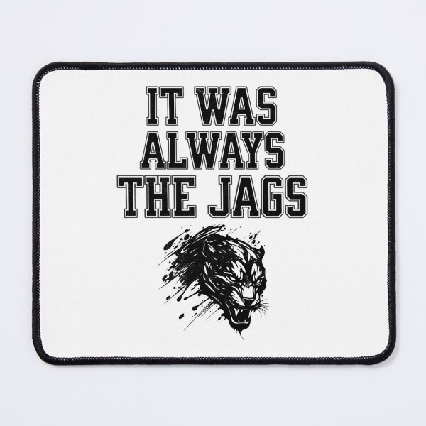 Item preview, It was always the Jags designed and sold by mr-k-store.