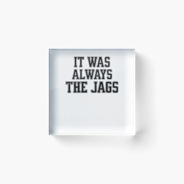 Item preview, It was always the Jags designed and sold by mr-k-store.