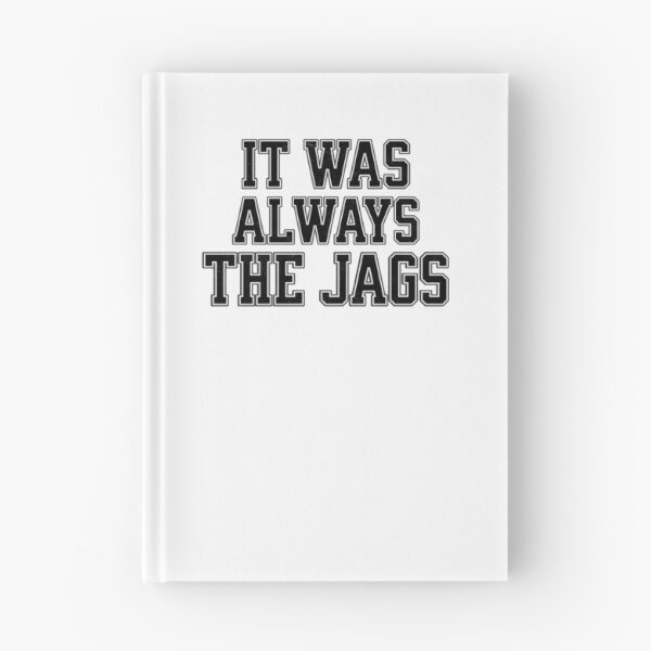 Item preview, It was always the Jags designed and sold by mr-k-store.