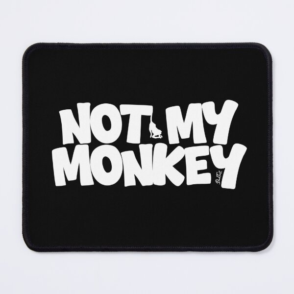 Item preview, Not My Monkey designed and sold by BigDaddyAlTeez.