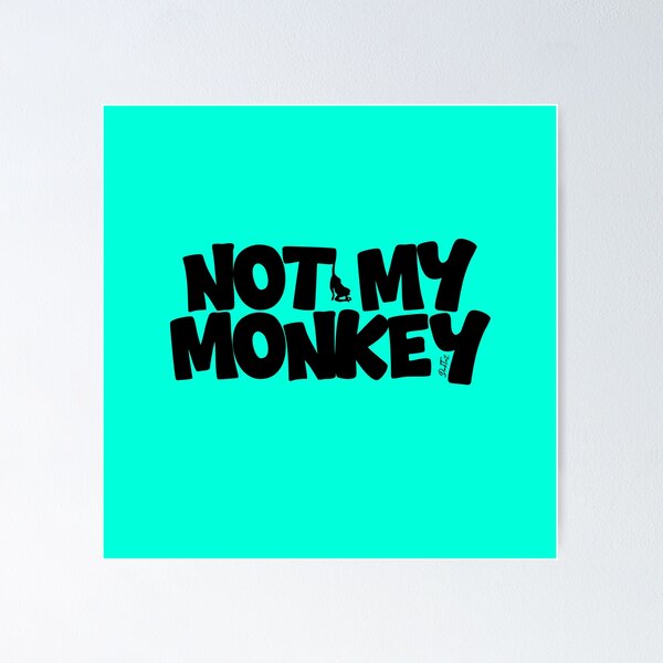 Item preview, Not My Monkey designed and sold by BigDaddyAlTeez.