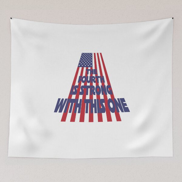 Item preview, 4th of July The Fourth is strong with this one Star Wars Force Parody for USA Day of Independence designed and sold by Keyma.