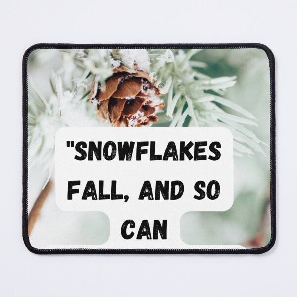 Item preview, "Snowflakes fall, and so can expectations." designed and sold by CUTESTUFFnow.