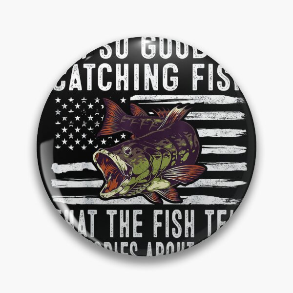 Item preview, I'm So Good At Catching Fish That The Fish Tell Stories designed and sold by artcultreone.
