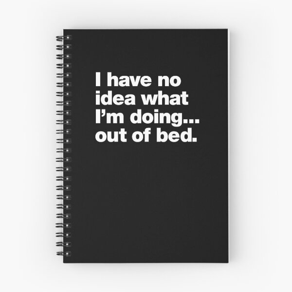 Item preview, I have no idea what I'm doing ... out of bed. designed and sold by chestify.