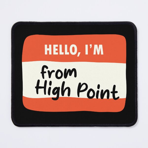 Item preview, Hello I'm From High Point designed and sold by orlumbuspirate.