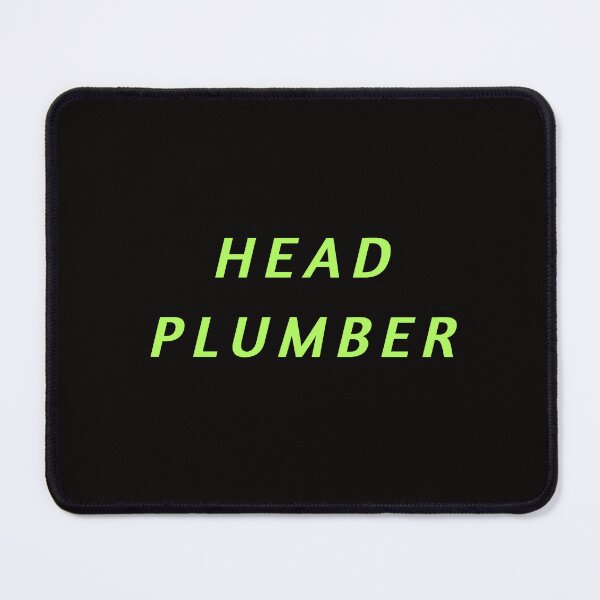Item preview, Head Plumber Here designed and sold by AlienAlmanac.