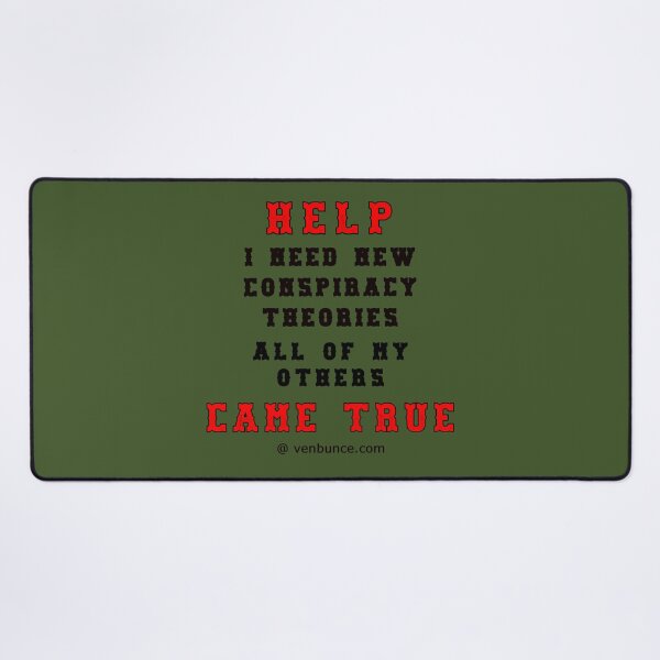 Item preview, HELP I Need New Conspiracy Theories designed and sold by AlienAlmanac.