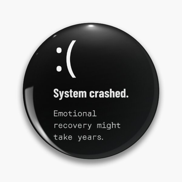 Item preview, System crashed Emotional recovery might take years through the eyes of disappointment designed and sold by SplashTastic.