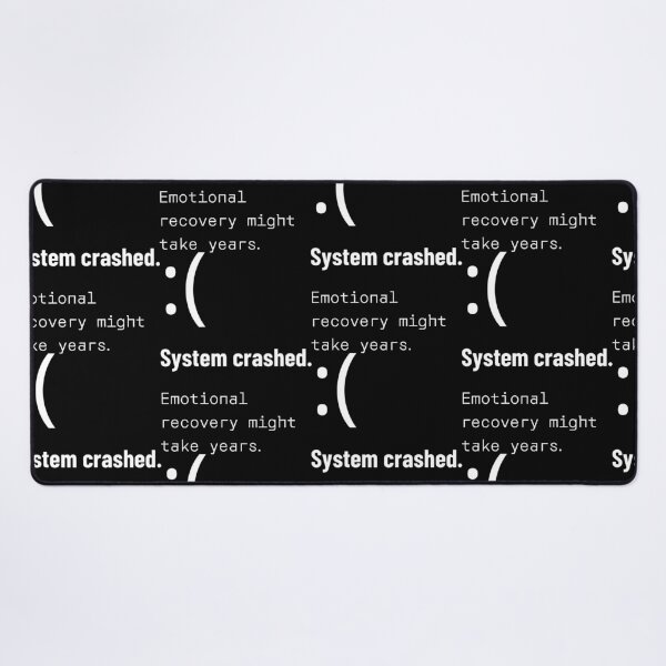 Item preview, System crashed Emotional recovery might take years through the eyes of disappointment designed and sold by SplashTastic.