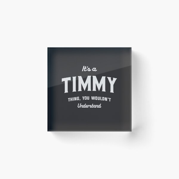 Item preview, It's a Timmy Thing You Wouldn't Understand Timmy Name designed and sold by cidolopez.
