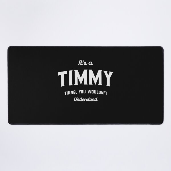 Item preview, It's a Timmy Thing You Wouldn't Understand Timmy Name designed and sold by cidolopez.