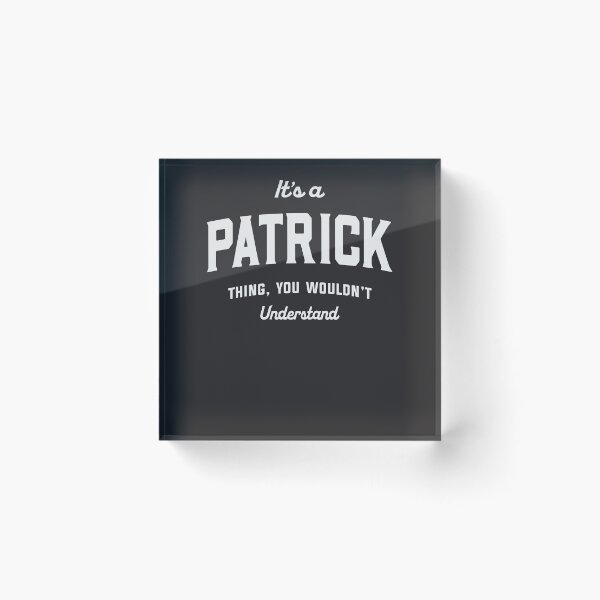 Item preview, It's a Patrick Thing You Wouldn't Understand Patrick Name designed and sold by cidolopez.