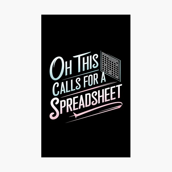 Item preview, Oh This Calls For A Spreadsheet Funny Office designed and sold by Redgiant87x.