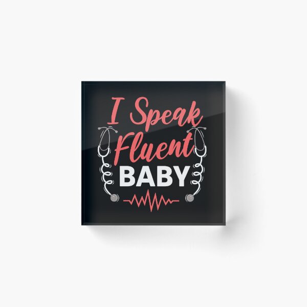 Item preview, I Speak Fluent Baby NICU Nurse Gift Idea Intensive Care Unit | neonatologist designed and sold by HosvPrint .s.