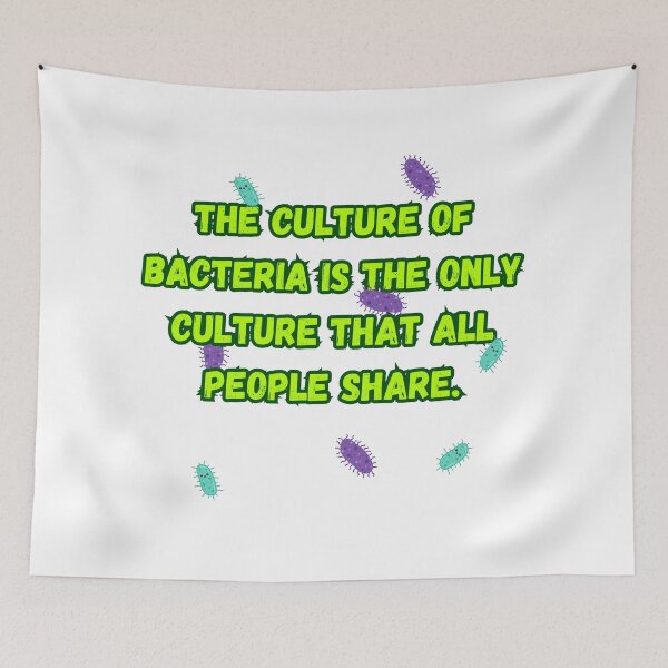 Item preview,  The culture of bacteria is the only culture that all people share. Funny science design for biologist. designed and sold by Kaczorek-Shop.