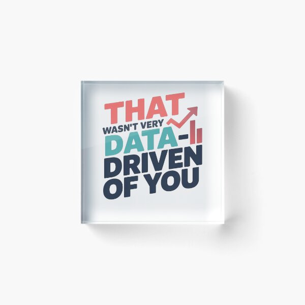 Item preview, That Wasn't Very Data Driven of You designed and sold by MooraArts.
