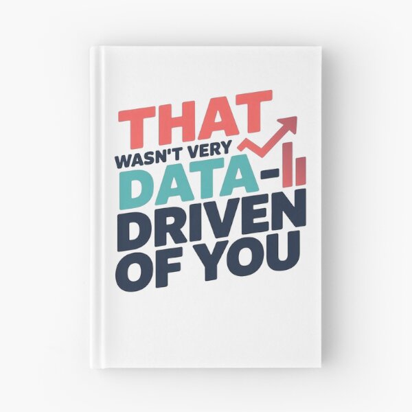 Item preview, That Wasn't Very Data Driven of You designed and sold by MooraArts.