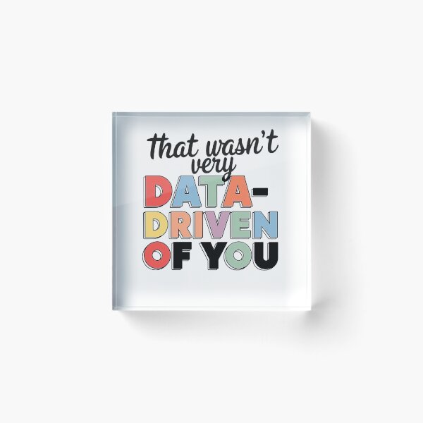 Item preview, That Wasn't Very Data Driven of You designed and sold by MooraArts.