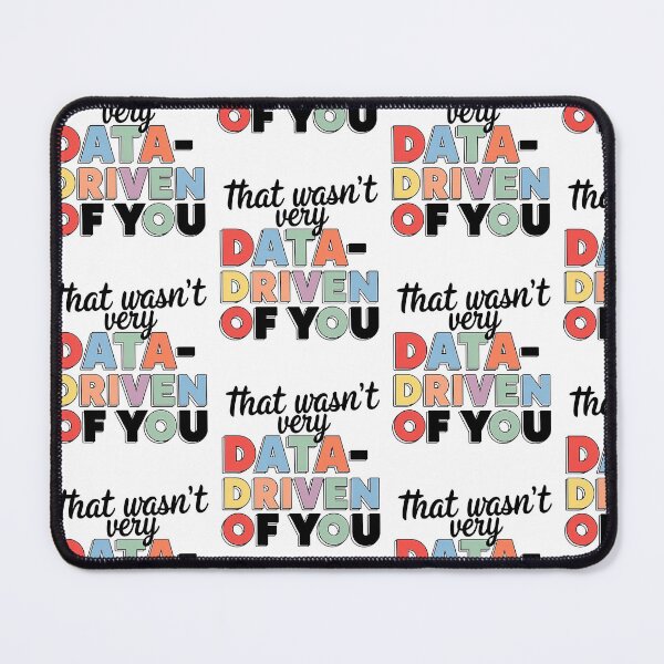 Item preview, That Wasn't Very Data Driven of You designed and sold by MooraArts.