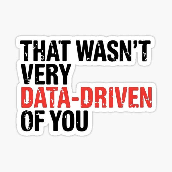Item preview, That Wasn't Very Data Driven of You designed and sold by MooraArts.
