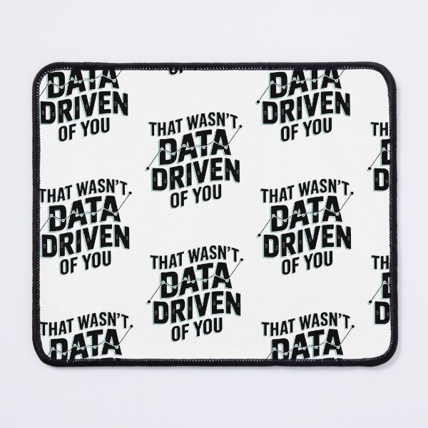 Item preview, That Wasn't Very Data Driven of You designed and sold by MooraArts.