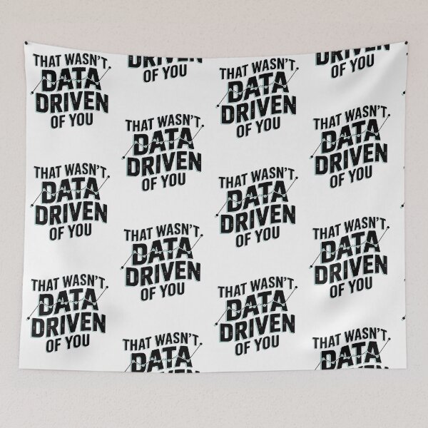 Item preview, That Wasn't Very Data Driven of You designed and sold by MooraArts.