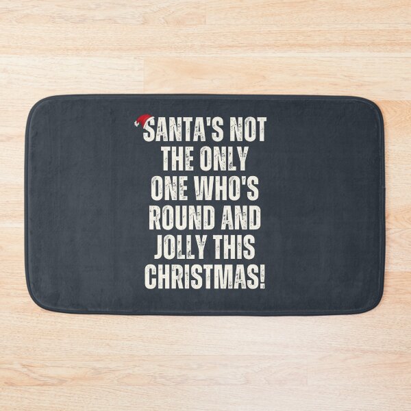 Item preview, Santa's not the only one, who's round and jolly this Christmas! Humorous, funny Christmas quote designed and sold by SaraSumi.