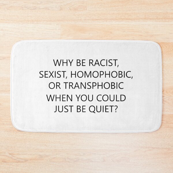 Item preview, why be racist, homophobic, transpobic when you could designed and sold by designing01Ar3.