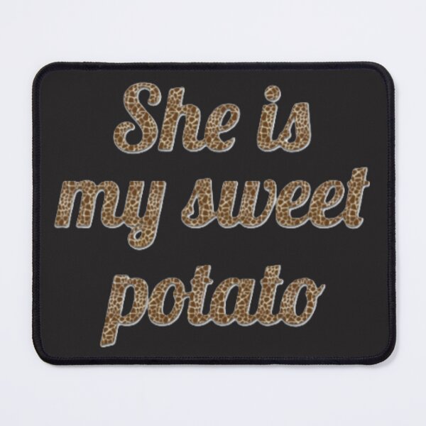 Item preview,  She Is My Sweet Potato. designed and sold by MyBestTeeses.