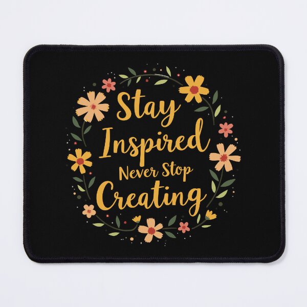 Item preview, Stay Inspired Never Stop Creating designed and sold by ArtByMouad.