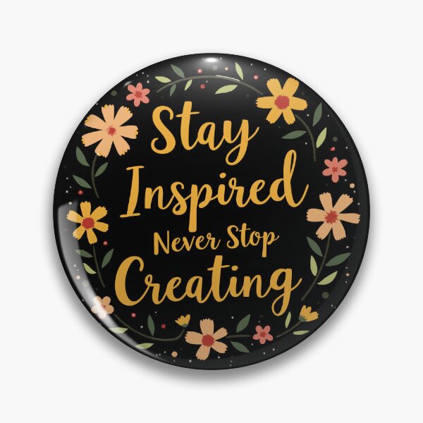 Item preview, Stay Inspired Never Stop Creating designed and sold by ArtByMouad.