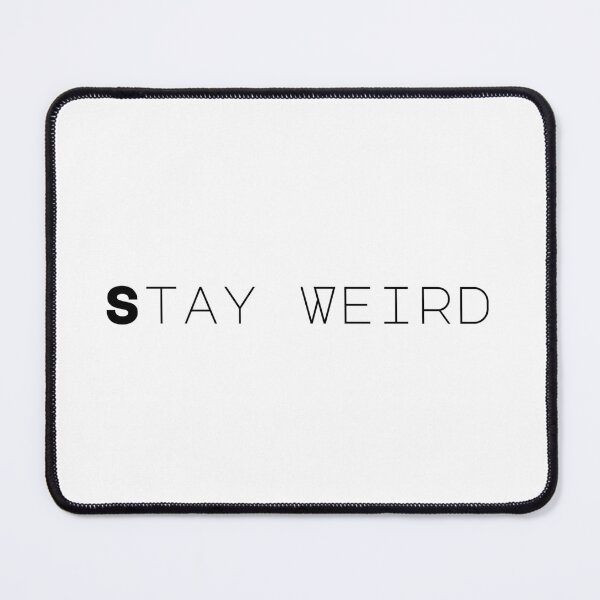 Item preview, Stay weird designed and sold by Castle Of Dreams.