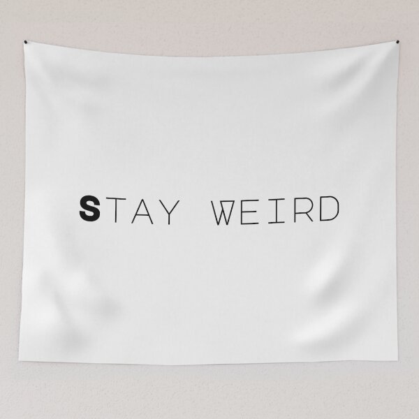 Item preview, Stay weird designed and sold by Castle Of Dreams.