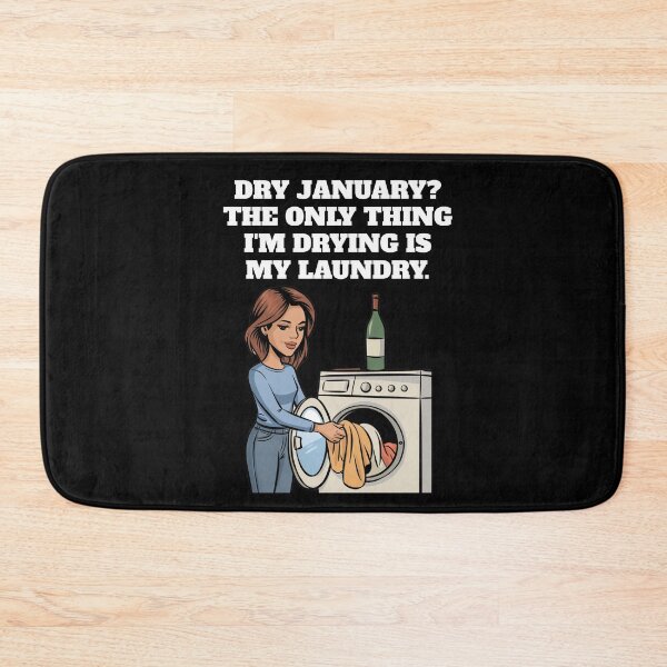 Item preview, Dry January? The Only Thing I'm Drying Is My Laundry. Funny designed and sold by signshirtz.