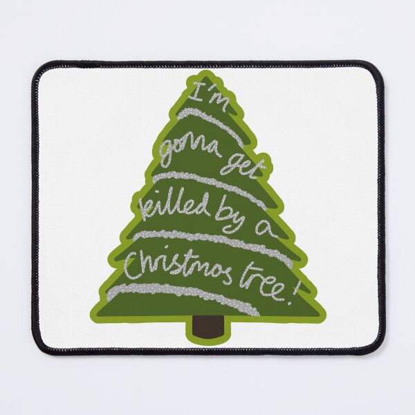 Item preview, I’m gonna get killed by a Christmas tree! designed and sold by TheVibingCat.