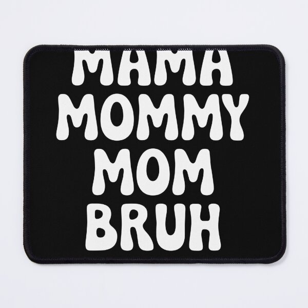 Item preview, Mama Mommy Mom Bruh Funny Design designed and sold by InsanseCreation.