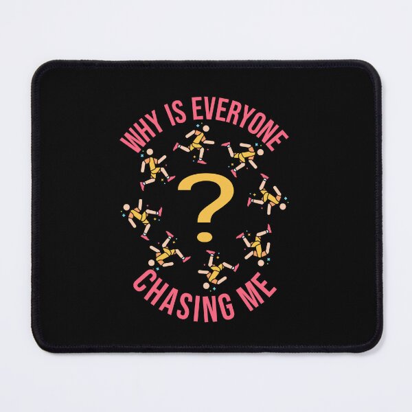 Item preview, Why is Everyone Chasing Me designed and sold by AlchemyColor.
