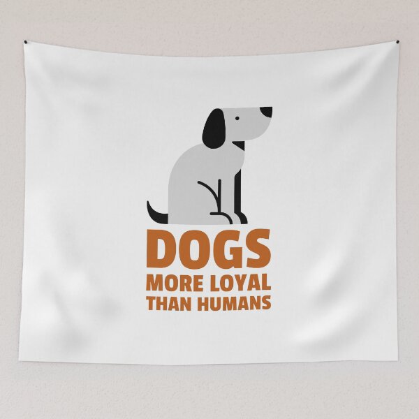 Item preview, dogs more loyal than humans designed and sold by dgutpro87.